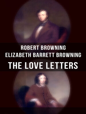 cover image of Love Letters of Robert Browning and Elizabeth Barrett Barrett